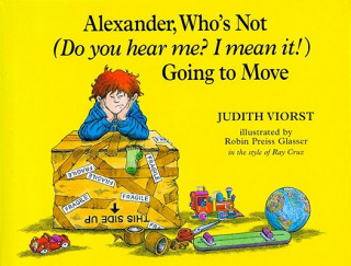 Libro Alexander, Who's Not (Do You Hear Me? I Mean It!) Going to Move Judith Viorst