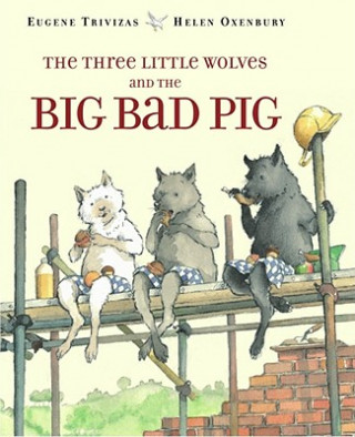 Kniha The Three Little Wolves and the Big Bad Pig Eugene Trivizas