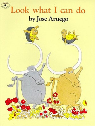Kniha Look What I Can Do Jose Aruego