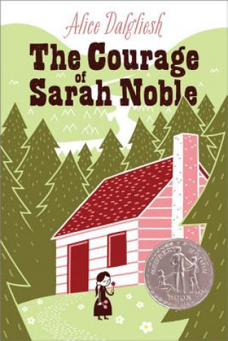 Kniha The Courage of Sarah Noble Alice Dalgliesh