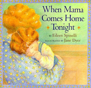 Carte When Mama Comes Home Tonight Eileen Spinelli