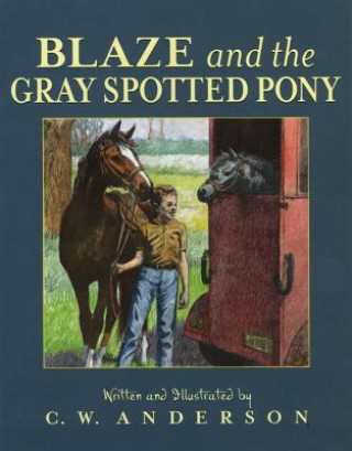 Könyv Blaze and the Gray Spotted Pony C. W. Anderson