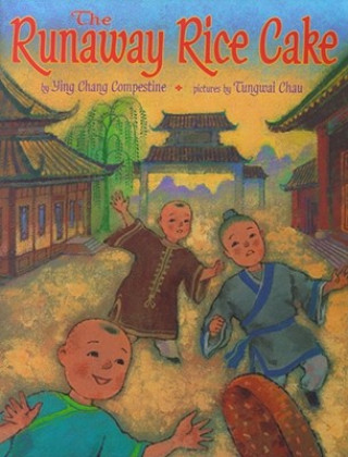 Könyv The Runaway Rice Cake Ying Chang Compestine
