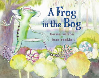 Könyv A Frog in the Bog Karma Wilson