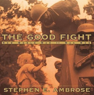 Kniha The Good Fight Stephen E. Ambrose