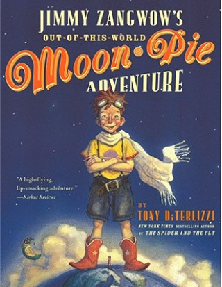 Könyv Jimmy Zangwow's Out-Of-This-World Moon-Pie Adventure Tony DiTerlizzi