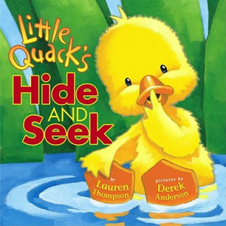 Könyv Little Quack's Hide and Seek Lauren Thompson