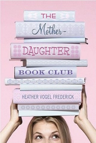 Könyv The Mother-daughter Book Club Heather Vogel Frederick