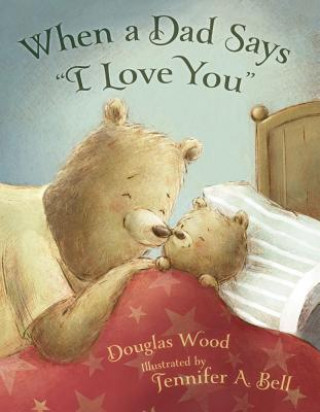 Knjiga When a Dad Says "I Love You" Douglas Wood