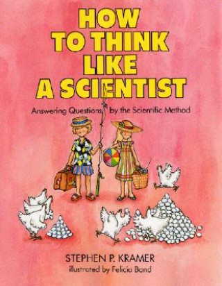 Knjiga How to Think Like a Scientist Stephen P. Kramer