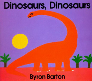 Libro Dinosaurs, Dinosaurs Byron Barton