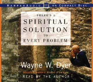 Audio There's a Spiritual Solution to Every Problem Wayne W. Dyer