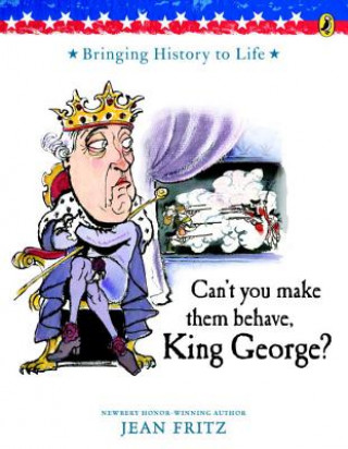 Kniha Can't You Make Them Behave, King George? Jean Fritz