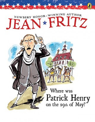 Carte Where Was Patrick Henry on the 29th of May? Jean Fritz