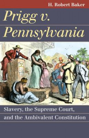 Buch Prigg v. Pennsylvania H. Robert Baker