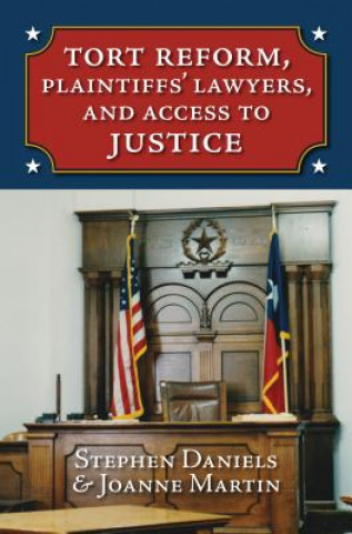 Knjiga Tort Reform, Plaintiffs' Lawyers, and Access to Justice Stephen Daniels