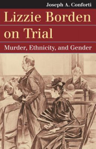 Knjiga Lizzie Borden on Trial Joseph A. Conforti