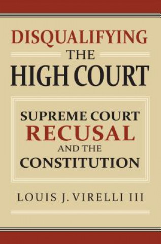 Kniha Disqualifying the High Court Louis J. Virelli III