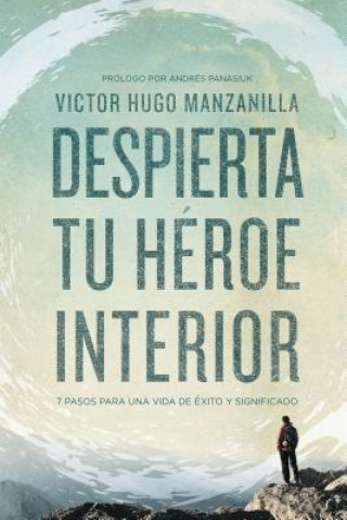 Książka Despierta tu heroe interior Victor Hugo Manzanilla