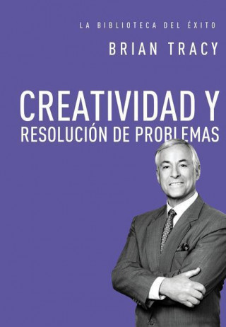 Książka Creatividad y resolución de problemas / Creativity and Problem Solving Brian Tracy