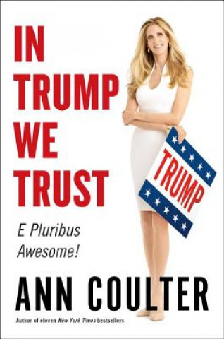 Buch In Trump We Trust Ann H. Coulter