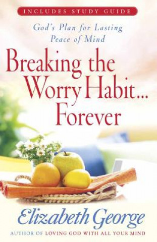 Könyv Breaking the Worry Habit...Forever! Elizabeth George