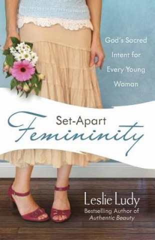 Kniha Set-Apart Femininity Leslie Ludy