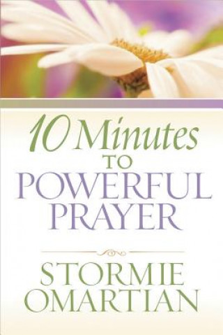 Книга 10 Minutes to Powerful Prayer Stormie Omartian