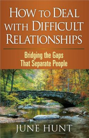 Book How to Deal with Difficult Relationships June Hunt