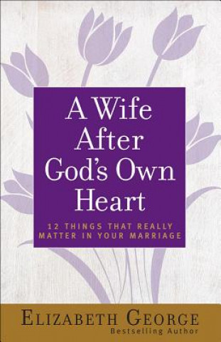 Kniha A Wife After God's Own Heart Elizabeth George