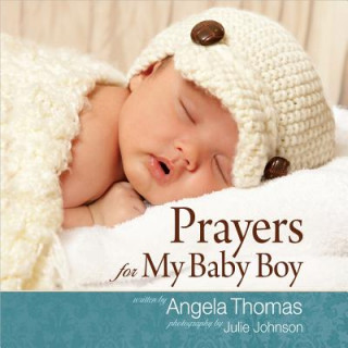 Könyv Prayers for My Baby Boy Angela Thomas