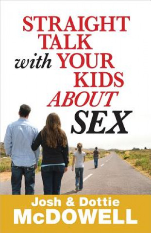 Carte Straight Talk with Your Kids About Sex Josh McDowell