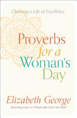 Kniha Proverbs for a Woman s Day Elizabeth George