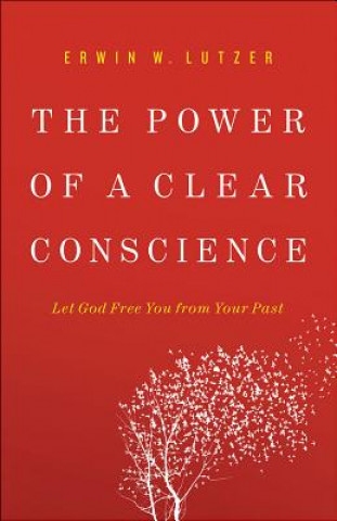 Carte Power of a Clear Conscience Erwin W. Lutzer