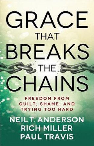 Książka Grace That Breaks the Chains Neil T. Anderson