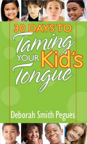 Carte 30 Days to Taming Your Kid's Tongue Deborah Smith Pegues