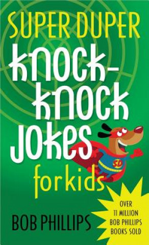 Kniha Super Duper Knock-Knock Jokes for Kids Bob Phillips