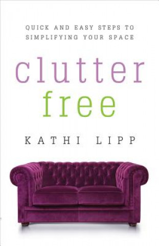 Книга Clutter Free Kathi Lipp