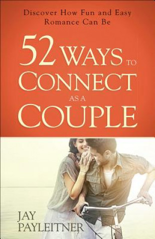 Knjiga 52 Ways to Connect as a Couple Jay Payleitner