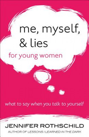 Kniha Me, Myself, and Lies for Young Women Jennifer Rothschild