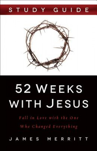 Carte 52 Weeks With Jesus Study Guide James Merritt