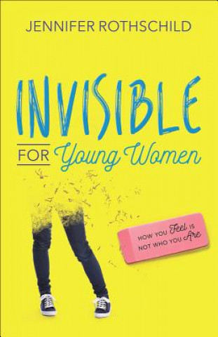 Kniha Invisible for Young Women Jennifer Rothschild