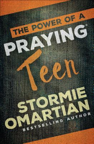 Kniha Power of a Praying Teen Stormie Omartian
