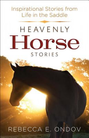 Könyv HEAVENLY HORSE STORIES Rebecca Ondov