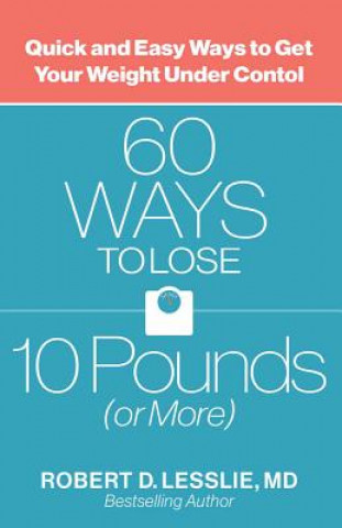 Kniha 60 Ways to Lose 10 Pounds or More Robert D. Lesslie