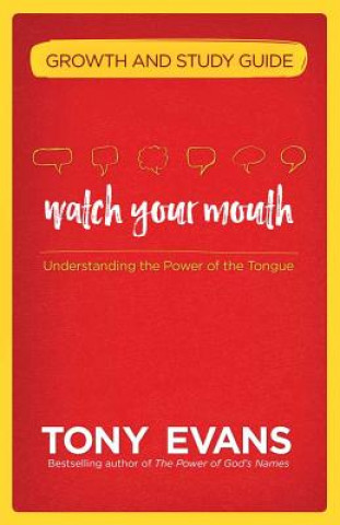 Kniha Watch Your Mouth Growth and Study Guide Tony Evans