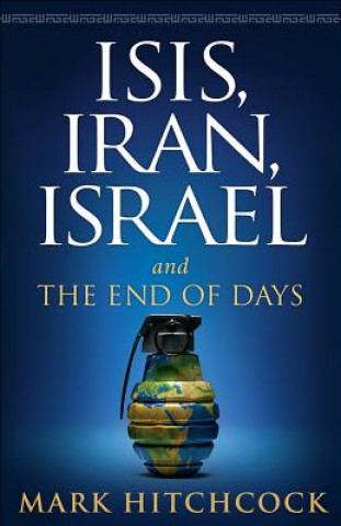 Kniha ISIS, Iran, Israel Mark Hitchcock