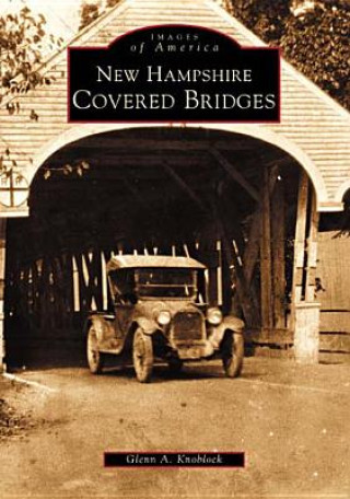 Knjiga New Hampshire Covered Bridges Glenn A. Knoblock