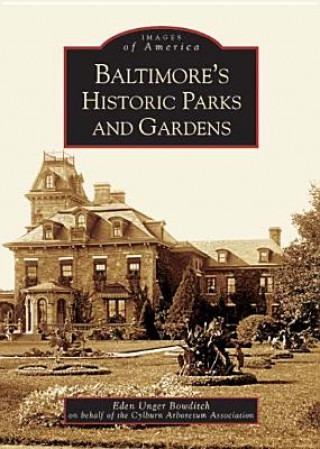 Könyv Baltimore's Historic Parks And Gardens Eden Unger Bowditch