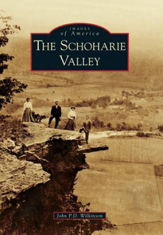 Kniha The Schoharie Valley John P. D. Wilkinson